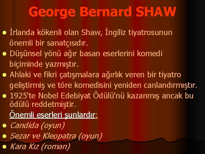 George Bernard SHAW İrlanda kökenli olan Shaw, İngiliz tiyatrosunun önemli bir sanatçısıdır. l Düşünsel