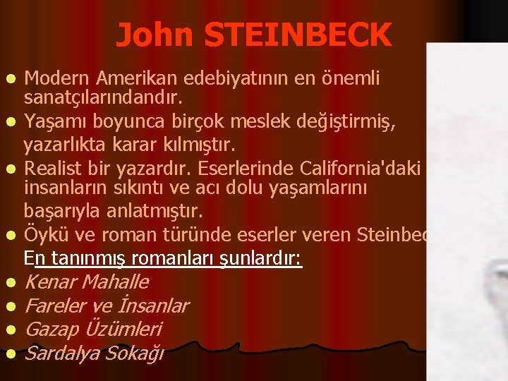 John STEINBECK Modern Amerikan edebiyatının en önemli sanatçılarındandır. l Yaşamı boyunca birçok meslek değiştirmiş,