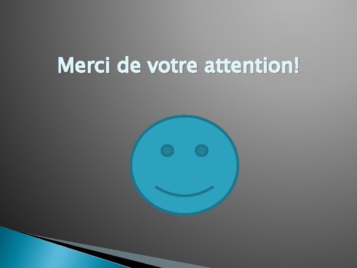 Merci de votre attention! 