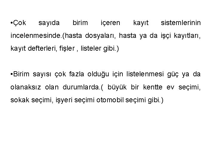  • Çok sayıda birim içeren kayıt sistemlerinin incelenmesinde. (hasta dosyaları, hasta ya da