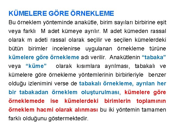 KÜMELERE GÖRE ÖRNEKLEME Bu örneklem yönteminde anakütle, birim sayıları birbirine eşit veya farklı M