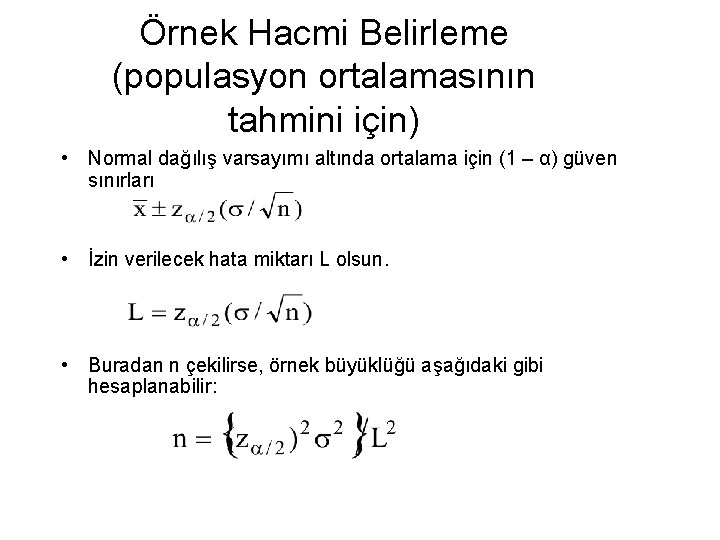 Örnek Hacmi Belirleme (populasyon ortalamasının tahmini için) • Normal dağılış varsayımı altında ortalama için