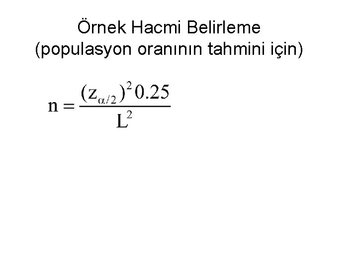 Örnek Hacmi Belirleme (populasyon oranının tahmini için) 