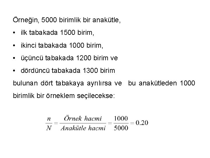 Örneğin, 5000 birimlik bir anakütle, • ilk tabakada 1500 birim, • ikinci tabakada 1000