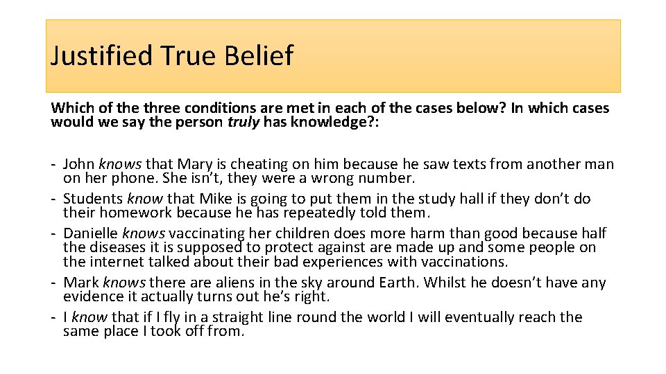 Justified True Belief Which of the three conditions are met in each of the