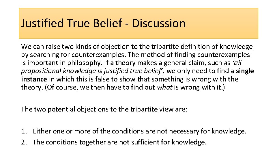 Justified True Belief - Discussion We can raise two kinds of objection to the