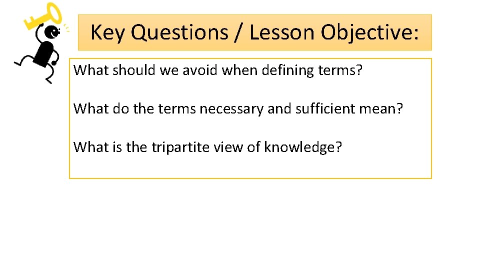 Key Questions / Lesson Objective: What should we avoid when defining terms? What do