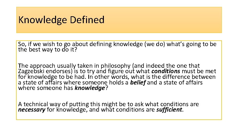 Knowledge Defined So, if we wish to go about defining knowledge (we do) what’s