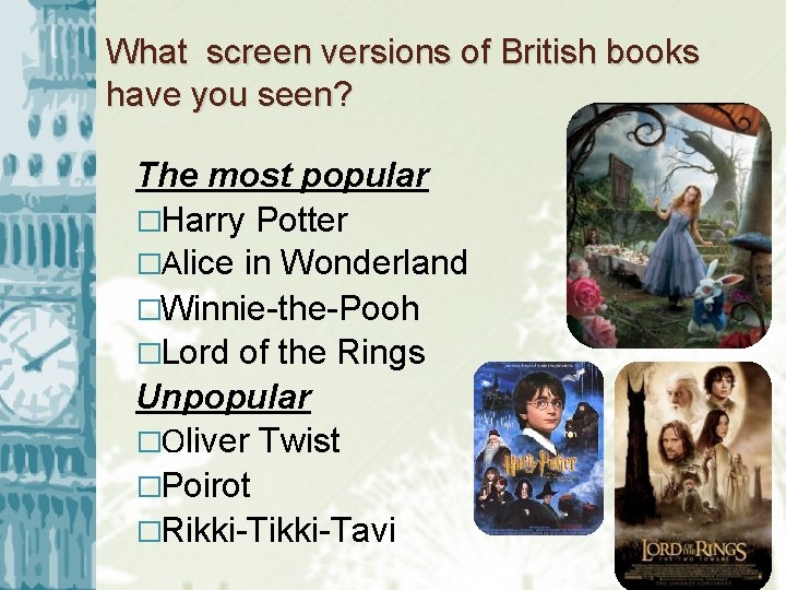 What screen versions of British books have you seen? The most popular �Harry Potter