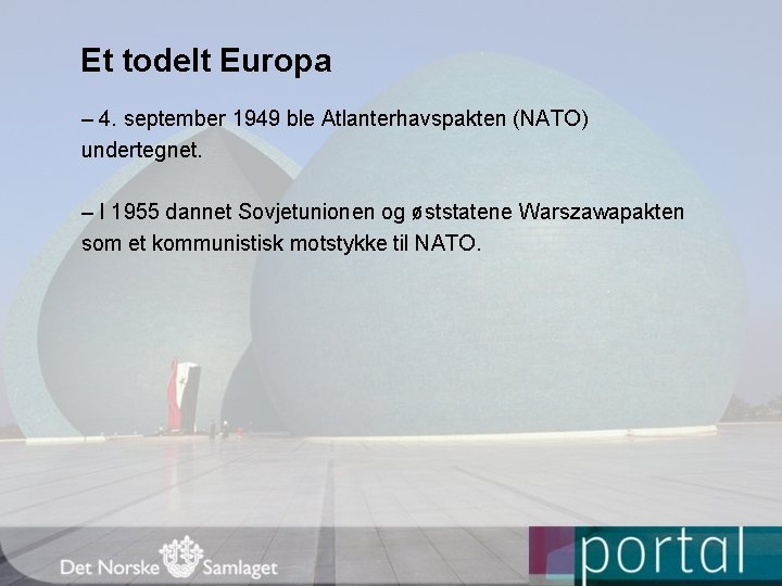 Et todelt Europa – 4. september 1949 ble Atlanterhavspakten (NATO) undertegnet. – I 1955