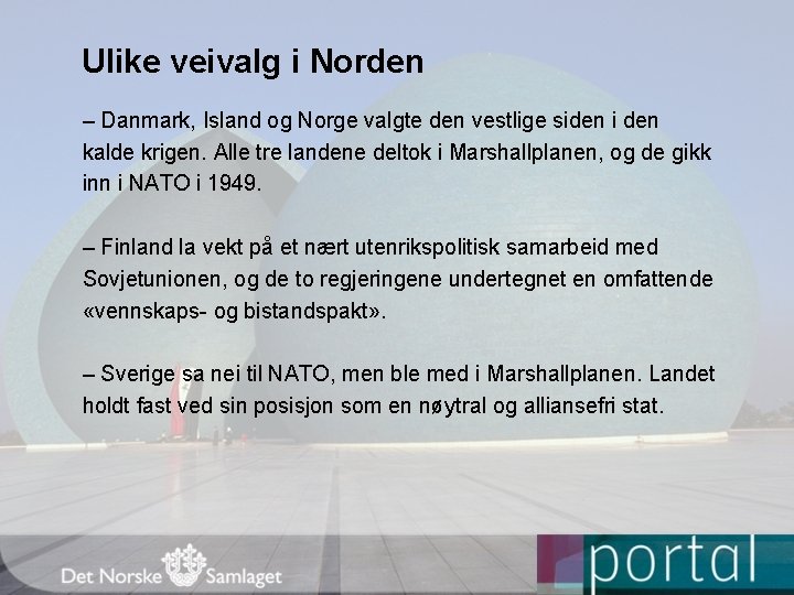 Ulike veivalg i Norden – Danmark, Island og Norge valgte den vestlige siden i
