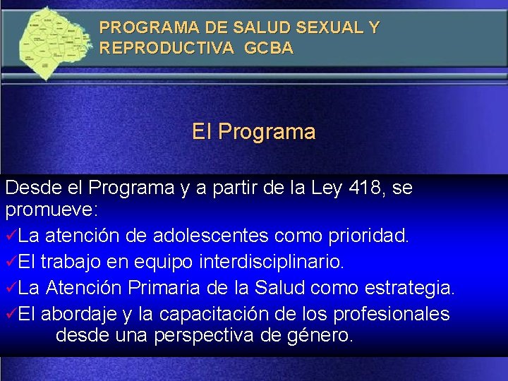 PROGRAMA DE SALUD SEXUAL Y REPRODUCTIVA GCBA El Programa Desde el Programa y a