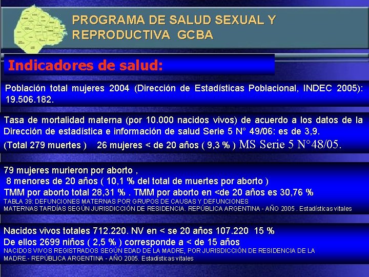 PROGRAMA DE SALUD SEXUAL Y REPRODUCTIVA GCBA Indicadores de salud: Población total mujeres 2004