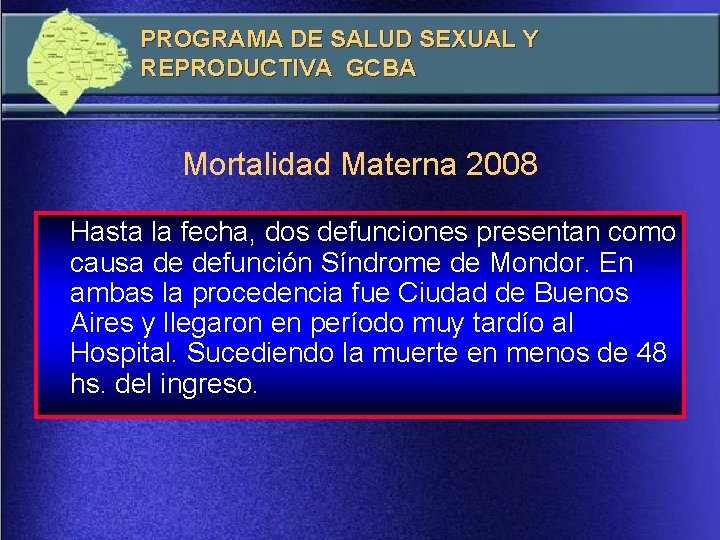 PROGRAMA DE SALUD SEXUAL Y REPRODUCTIVA GCBA Mortalidad Materna 2008 Hasta la fecha, dos