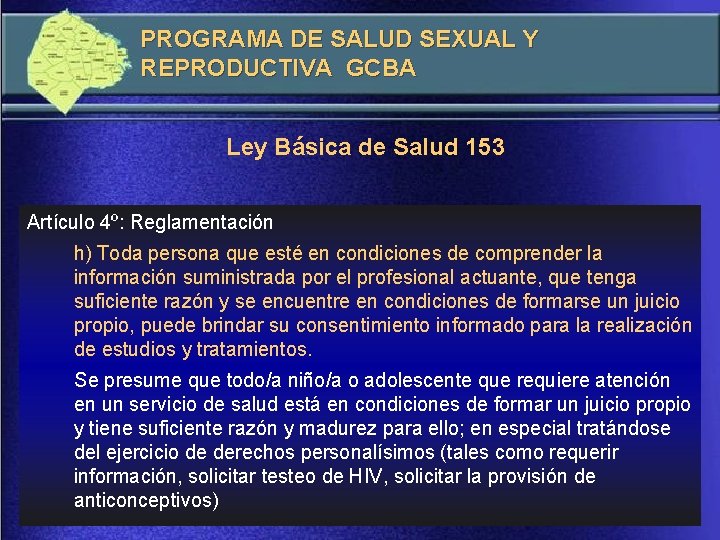 PROGRAMA DE SALUD SEXUAL Y REPRODUCTIVA GCBA Ley Básica de Salud 153 Artículo 4º: