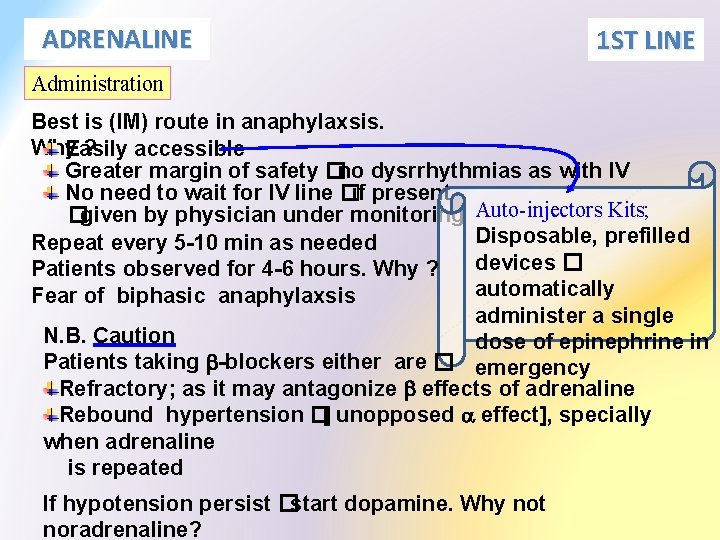 ADRENALINE 1 ST LINE Administration Best is (IM) route in anaphylaxsis. Why ? Easily