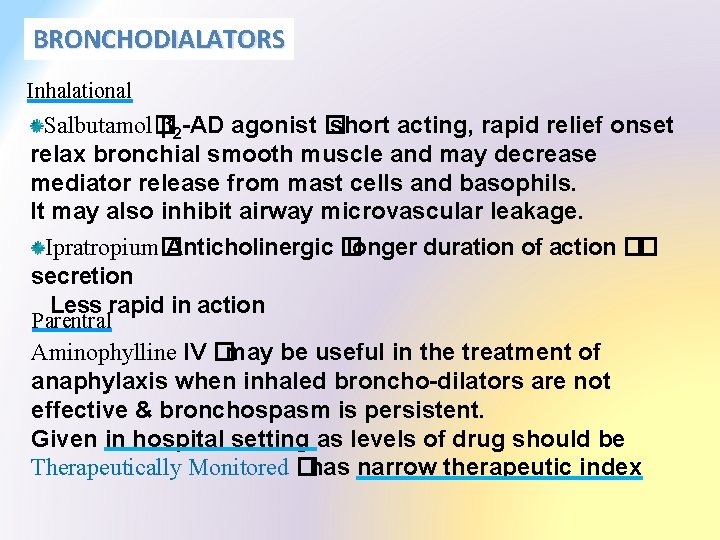 BRONCHODIALATORS Inhalational Salbutamol� b 2 -AD agonist � short acting, rapid relief onset relax