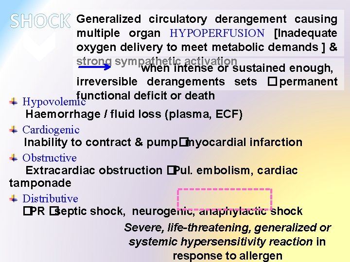 circulatory derangement causing SHOCK Generalized multiple organ HYPOPERFUSION [Inadequate oxygen delivery to meet metabolic