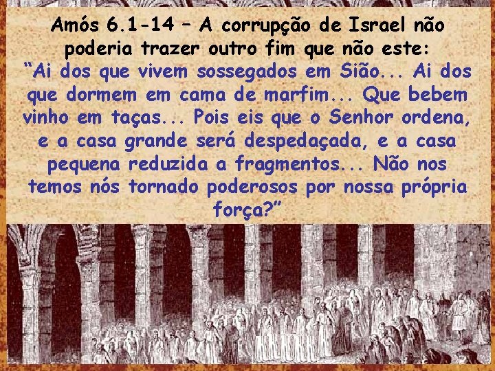 Amós 6. 1 -14 – A corrupção de Israel não poderia trazer outro fim