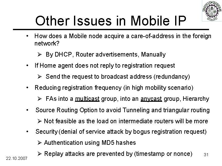 Other Issues in Mobile IP • How does a Mobile node acquire a care-of-address