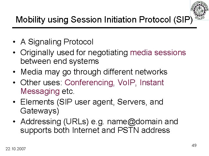 Mobility using Session Initiation Protocol (SIP) • A Signaling Protocol • Originally used for