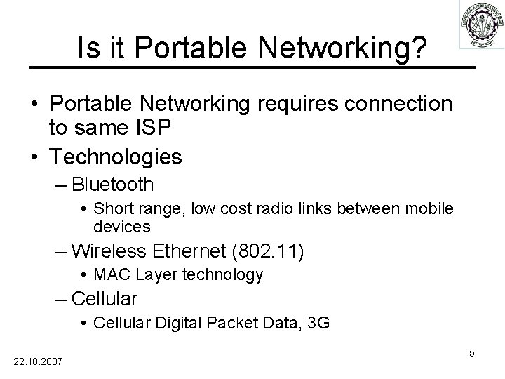 Is it Portable Networking? • Portable Networking requires connection to same ISP • Technologies