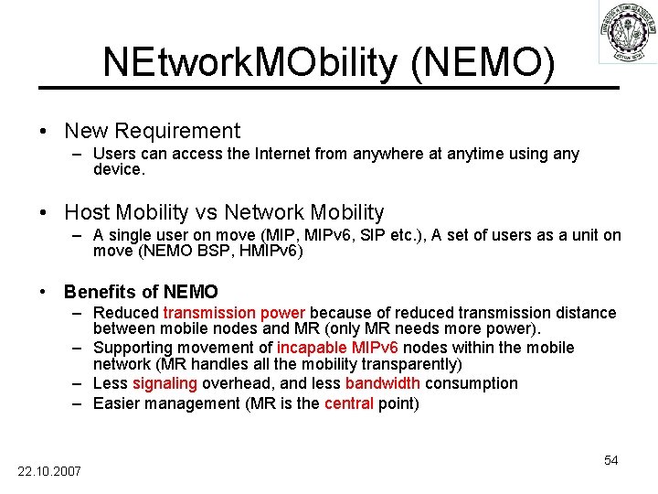 NEtwork. MObility (NEMO) • New Requirement – Users can access the Internet from anywhere