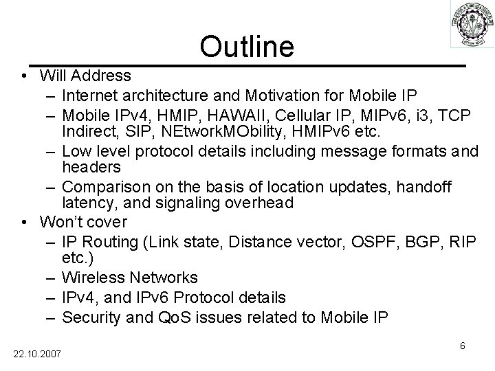 Outline • Will Address – Internet architecture and Motivation for Mobile IP – Mobile