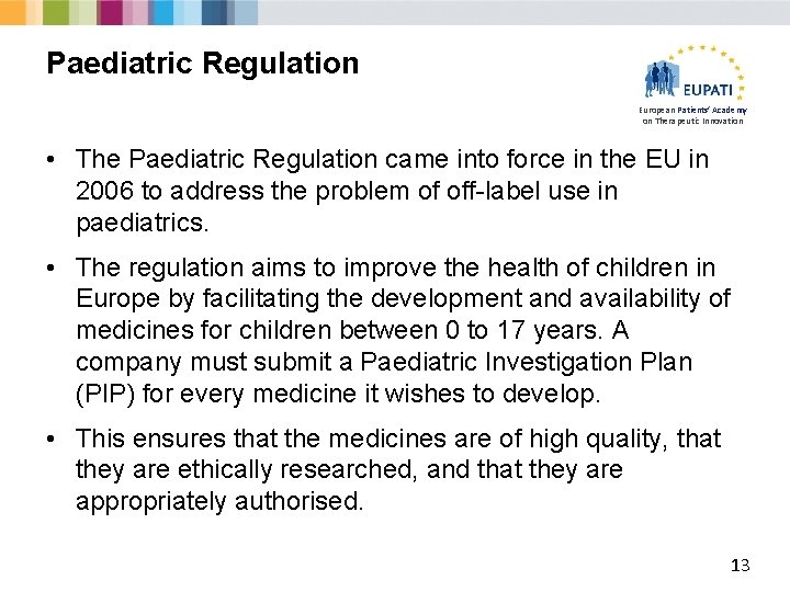 Paediatric Regulation European Patients’ Academy on Therapeutic Innovation • The Paediatric Regulation came into