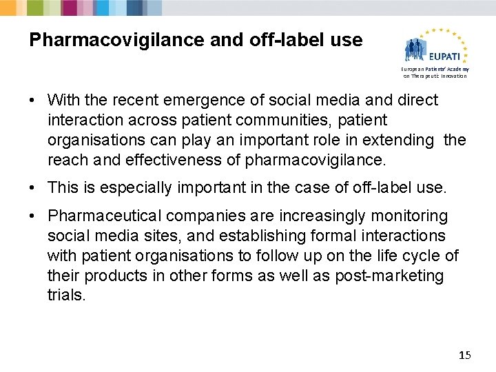 Pharmacovigilance and off-label use European Patients’ Academy on Therapeutic Innovation • With the recent