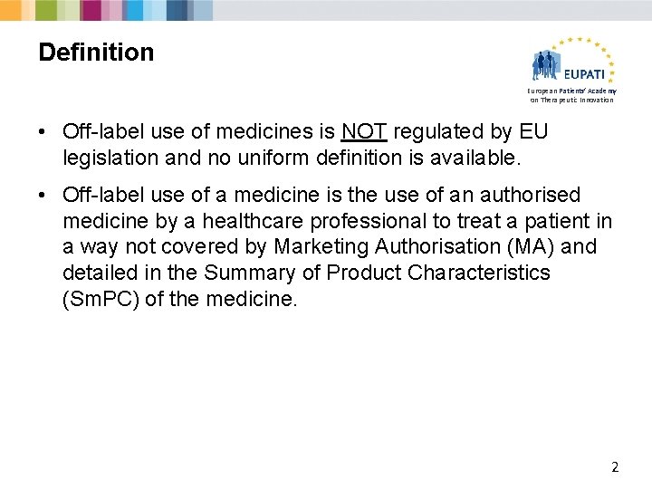 Definition European Patients’ Academy on Therapeutic Innovation • Off-label use of medicines is NOT