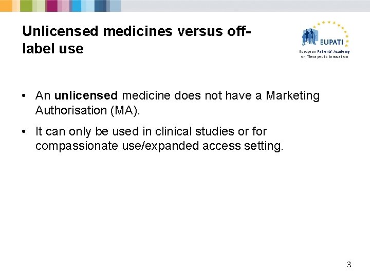 Unlicensed medicines versus offlabel use European Patients’ Academy on Therapeutic Innovation • An unlicensed