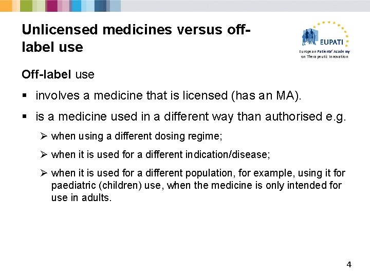 Unlicensed medicines versus offlabel use European Patients’ Academy on Therapeutic Innovation Off-label use §