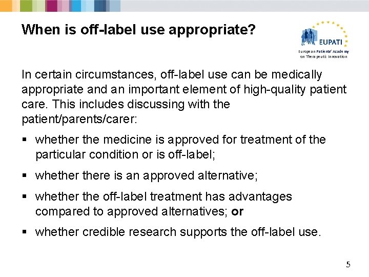 When is off-label use appropriate? European Patients’ Academy on Therapeutic Innovation In certain circumstances,