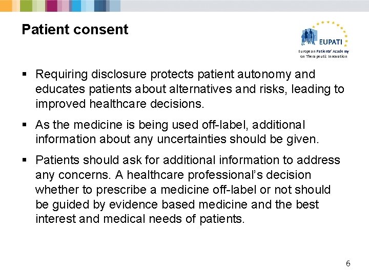 Patient consent European Patients’ Academy on Therapeutic Innovation § Requiring disclosure protects patient autonomy