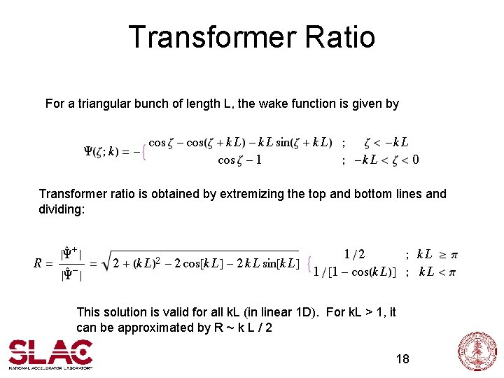 Transformer Ratio For a triangular bunch of length L, the wake function is given