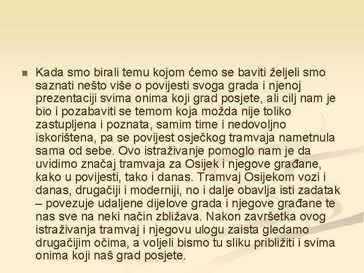 n Kada smo birali temu kojom ćemo se baviti željeli smo saznati nešto više