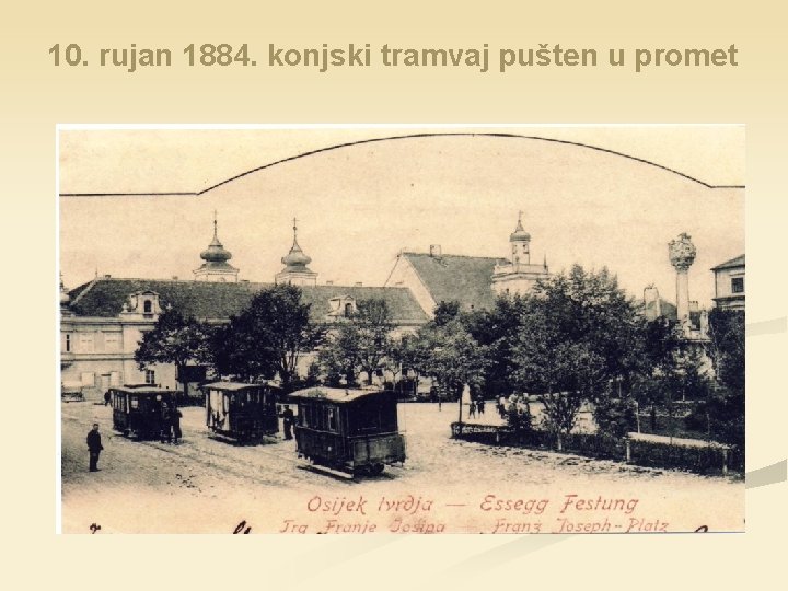 10. rujan 1884. konjski tramvaj pušten u promet 