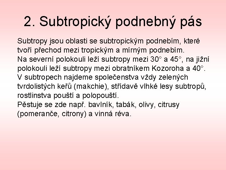 2. Subtropický podnebný pás Subtropy jsou oblasti se subtropickým podnebím, které tvoří přechod mezi