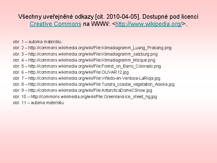 Všechny uveřejněné odkazy [cit. 2010 -04 -05]. Dostupné pod licencí Creative Commons na WWW: