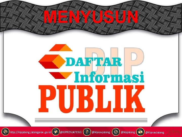 MENYUSUN http: //kipjatengprov. go. id @KIPROVJATENG @kiprovjateng @kipjateng @KIprov. Jateng 