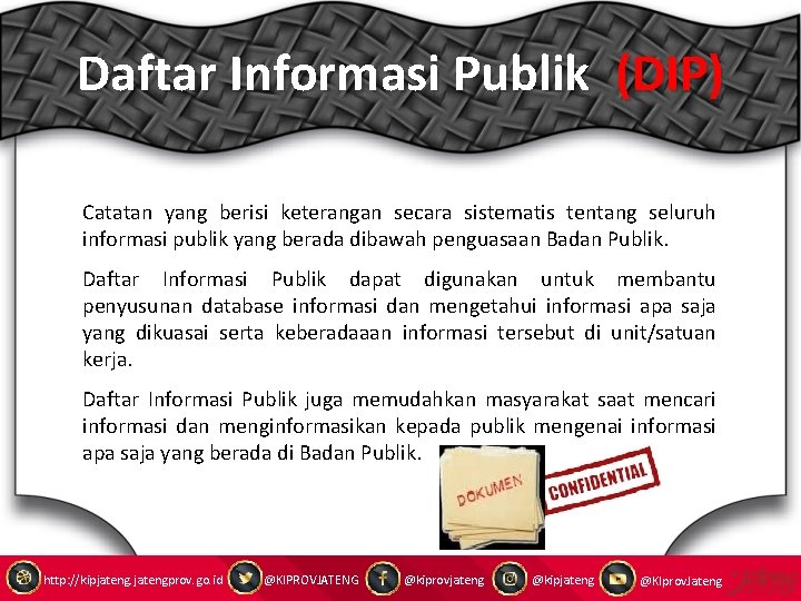 Daftar Informasi Publik (DIP) Catatan yang berisi keterangan secara sistematis tentang seluruh informasi publik
