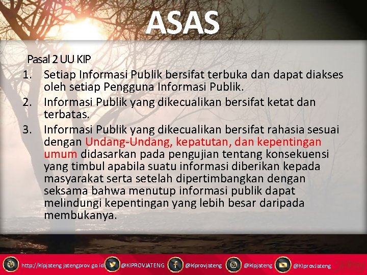 ASAS Pasal 2 UU KIP 1. Setiap Informasi Publik bersifat terbuka dan dapat diakses