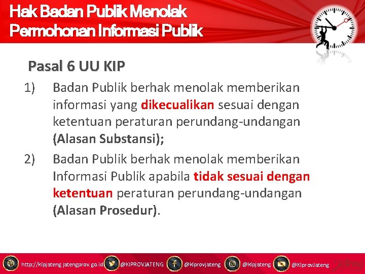 Hak Badan Publik Menolak Permohonan Informasi Publik Pasal 6 UU KIP 1) 2) Badan