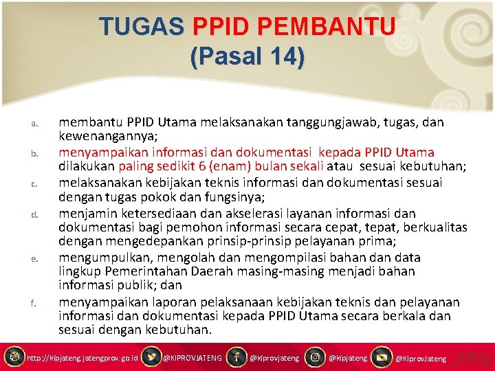 TUGAS PPID PEMBANTU (Pasal 14) a. b. c. d. e. f. membantu PPID Utama