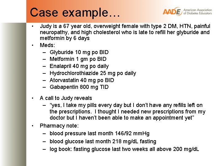 Case example… • • Judy is a 67 year old, overweight female with type