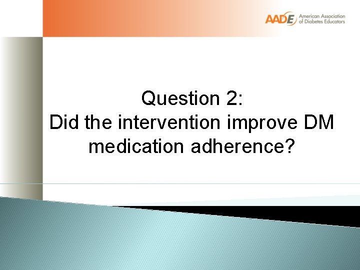 Question 2: Did the intervention improve DM medication adherence? 