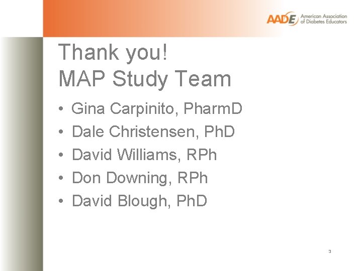 Thank you! MAP Study Team • • • Gina Carpinito, Pharm. D Dale Christensen,