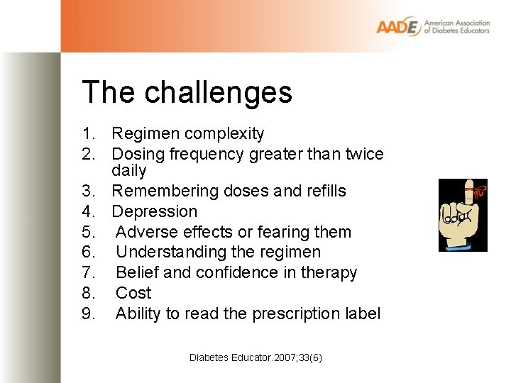 The challenges 1. Regimen complexity 2. Dosing frequency greater than twice daily 3. Remembering