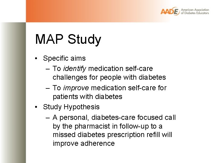 MAP Study • Specific aims – To identify medication self-care challenges for people with